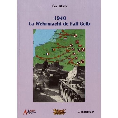 La Wehrmacht De Fall Gelb 1940   de Denis Eric  Format Beau livre 