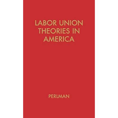 Labor Union Theories In America    Format Reli 