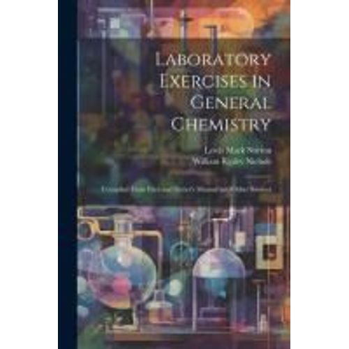 Laboratory Exercises In General Chemistry: Compiled From Eliot And Storer's Manual And Other Sources    Format Broch 