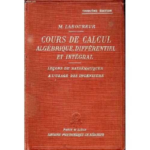 Cours De Calcul Mathematique Algebrique, Differentiel & Integral, Lecons De Mathematiques A L'usage Des Ingenieurs   de Laboureur Maurice