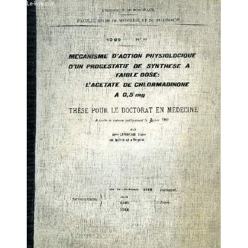 Mecanisme D'action Psychologique D'un Progestatif De Synthese A Faible Dose: L'acetate De Chlormadinone A 0, 5 Mg, These   de Lafourcade Claire  Format Broch 