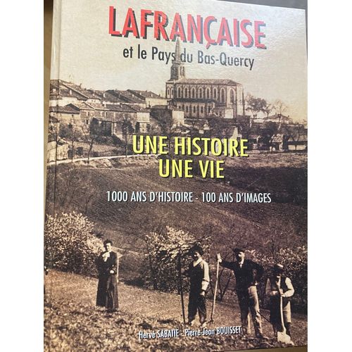 Lafrancaise Et Le Pays Du Bas Quercy Une Histoire Une Vie   