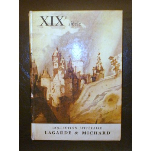 Xix E Sicle : Dix Neuf me Sicle : Les Grands Auteurs Franais Du Programme V   de Lagarde Andr Michard Laurent  Format Reli 