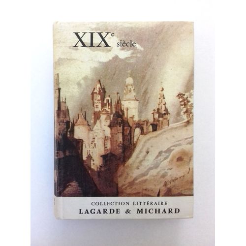 Lagarde & Michard - Lagarde Et Michard - Xixe Sicle - Xixme Sicle - 19e Sicle - 19me Sicle - Les Grands Auteurs Franais Du Programme - 1969   de Andr Lagarde 