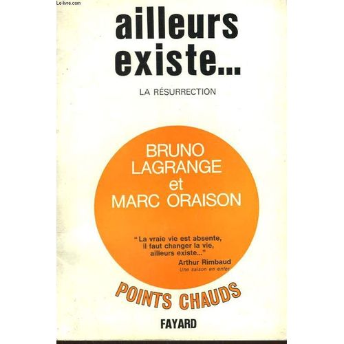 Ailleurs Existe. La Resurrection   de LAGRANGE BRUNO ET ORAISON MARC. 