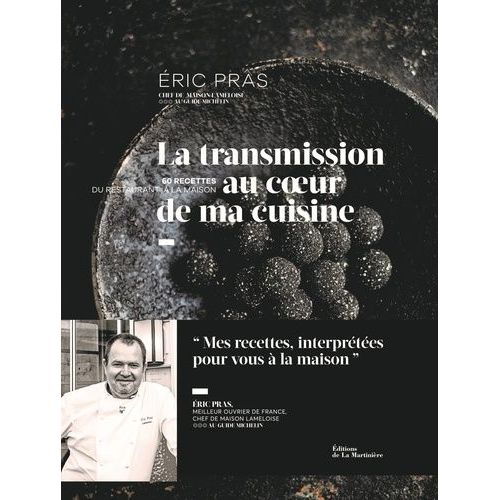 La Transmission Au Coeur De Ma Cuisine - 60 Recettes Du Restaurant  La Maison    Format Beau livre 