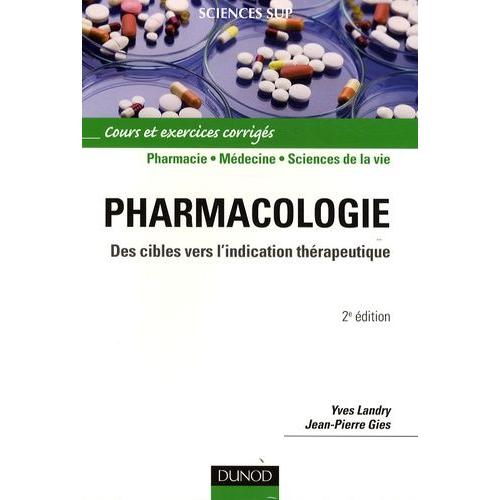 Pharmacologie - Des Cibles Vers L'indication Thrapeutique   de Landry Yves  Format Broch 