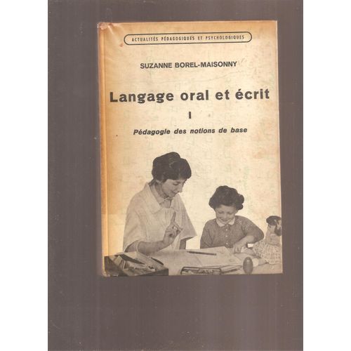 Langage Oral Et Ecrit.1.Pedagogie Des Notions De Base.   de suzanne borel-maisonny  Format Cartonn 