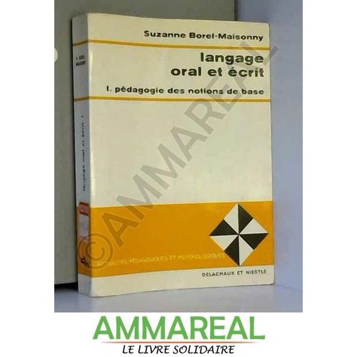 Langage Oral Et crit, Tome 1 : Pdagogie Des Notions De Base, Etude Exprimentale Et Applications Pratiques   de Suzanne Borel-Maisonny  Format Poche 