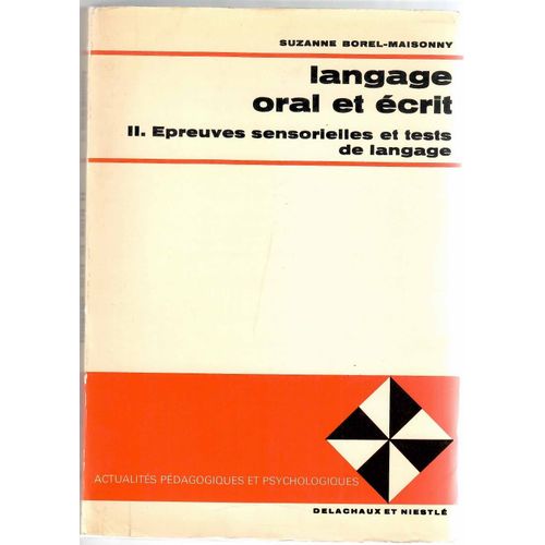 Langage Oral Et Ecrit Tome Ii): Epreuves Sensorielles Et Tests De Langage   de Suzanne Borel-Maisonny  Format Broch 
