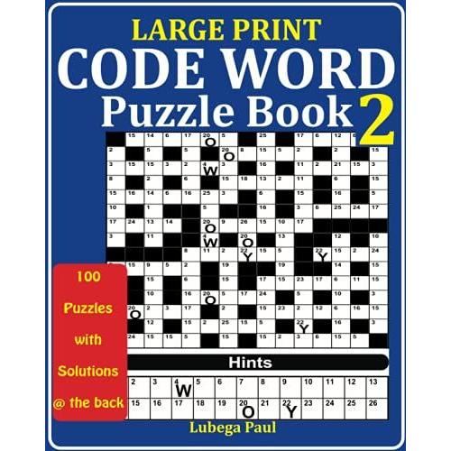 Large Print Code Word Puzzle Book 2: (Volume 1) 100 Brain Stimulating Puzzles For Adults (English Edition) With Hours Of Endless Entertainment.   de Paul, Lubega  Format Broch 