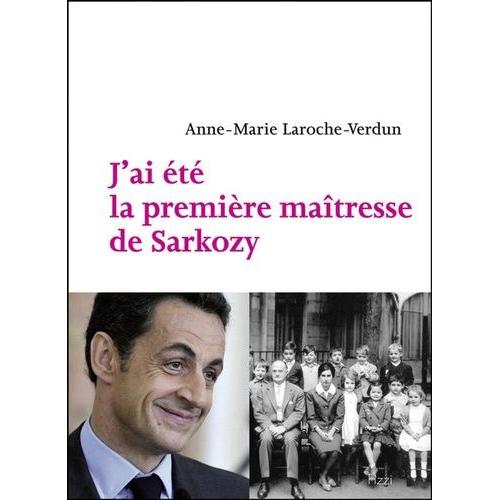 J'ai t La Premire Matresse De Sarkozy   de Laroche-Verdun Anne-Marie  Format Broch 