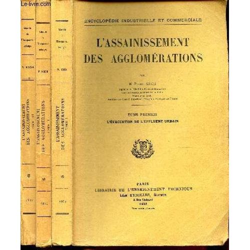 Lassainissement Des Agglomerations - En 3 Volumes : Tome I : L Evacuation De Leffluent Urbain + Tome Ii : La Protection Des Milieux Naturels Et Le Traitement Des Effluents Urbains + Tome Iii : Calcul(...)   de KOCH PIERRE 