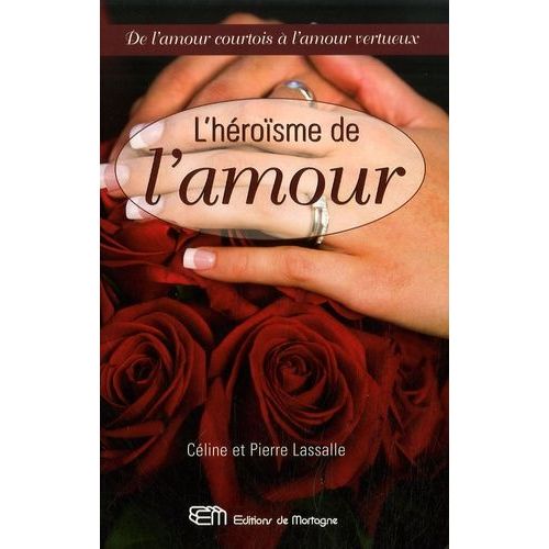 L'hrosme De L'amour - De L'amour Courtois  L'amour Vertueux    Format Broch 