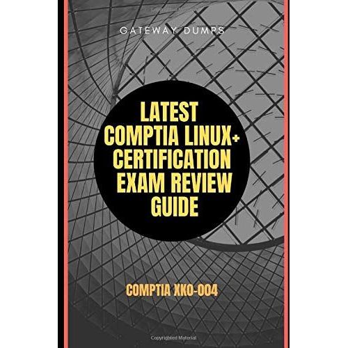 Latest Comptia Linux+ Certification Exam Review Guide: Comptia Xk0-004   de GATEWAY DUMPS  Format Broch 