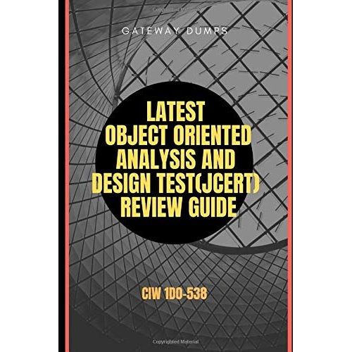 Latest Object Oriented Analysis And Design Test(Jcert) Review Guide: Ciw 1d0-538   de GATEWAY DUMPS  Format Broch 