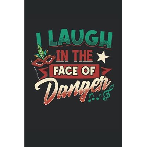 Laugh In The Presence Of Danger Theater Quote: This Theater, Musical Notebook Is Great For Noting Your Experiences In The Theater Or Musical. The 6 * ... As A Paperback In The Theater Or Musical.   de Theatre, Tizian  Format Broch 