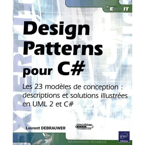 Design Patterns Pour C# - Les 23 Modles De Conception : Descritpions Et Solutions Illustrs En Uml 2 Et C#   de Debrauwer Laurent  Format Broch 