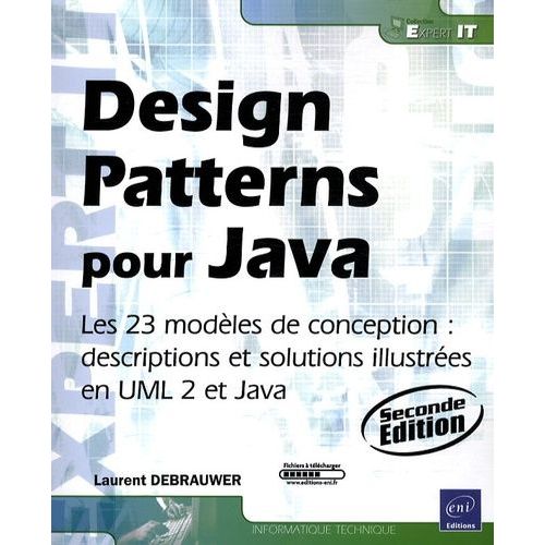 Design Patterns Pour Java - Les 23 Modles De Conception : Descriptions Et Solutions Illustres En Uml 2 Et Java   de Debrauwer Laurent  Format Broch 