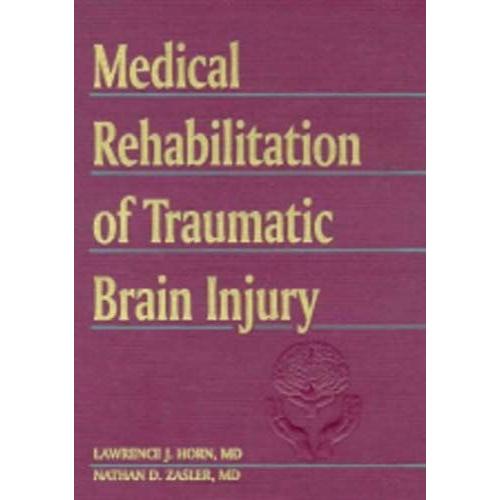 Medical Rehabilitation Of Traumatic Brain Injury   de Lawrence J. Horn 