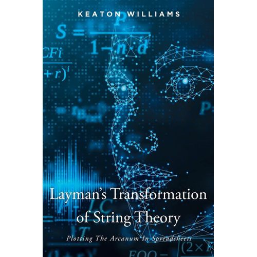 Layman's Transformation Of String Theory: Plotting The Arcanum In Spreadsheets    Format Broch 