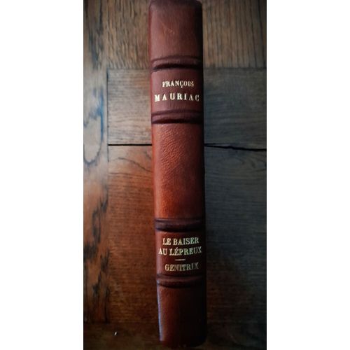 Le Baiser Au Lpreux Et Genetrix De Franois Mauriac dition Dfinitive Hachette 1928 Sur Vlin Reliure Demi Cuir Et Coins Illustr De Gravures Sur Bois Originale De Paul Baudier   de Mauriac 