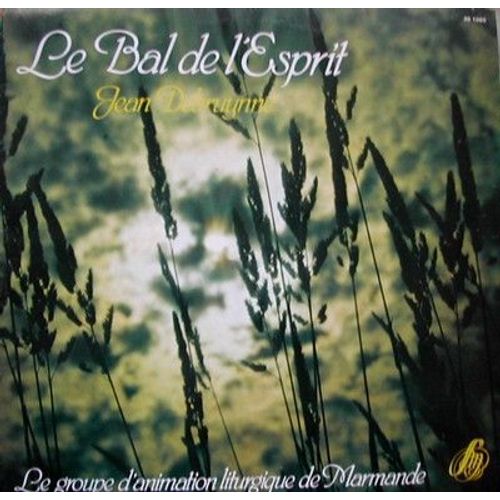 Le Bal De L'esprit - Jean Debruynne Et Le Groupe D'animation Liturgique De Marmande