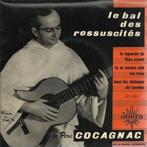 Le Bal Des Ressuscits - Le Vigneron Du Dieu-Vivant  /  Tu As Encore Rat Ton Train - Dans Les Chateaux De Lourdes - A. M.  Cocagnac, O.P. (Avec Pierre Houdy, M. Marion, Henri Dionet, M. Megalos, Jean-Claude Casadesus)