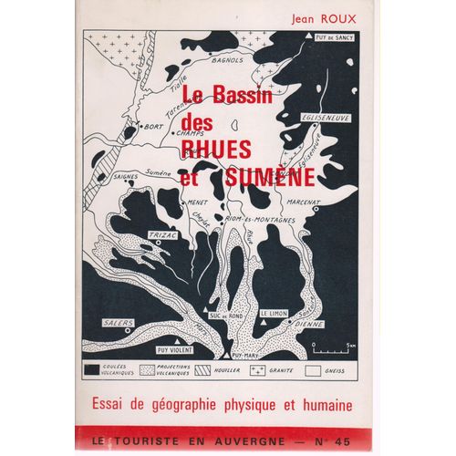 Le Bassin Des Rhues Et Sumne - Essai De Gographie Physique Et Humaine   de Jean ROUX  Format Broch 