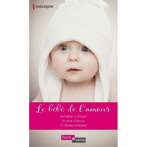 Le Bb De L'amour - Un Bb  Choyer - Un Rve D'amour - Un Hritier Inespr    Format Poche 