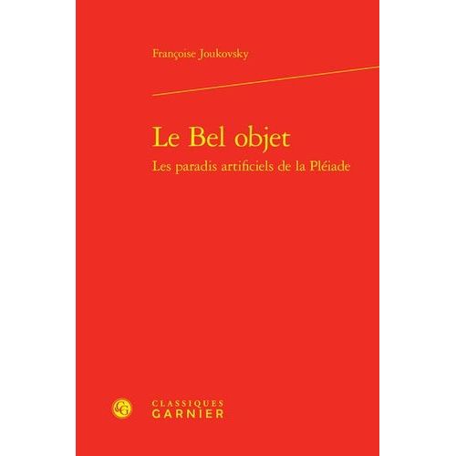 Le Bel Objet - Les Paradis Artificiels De La Pliade    Format Grand Format 