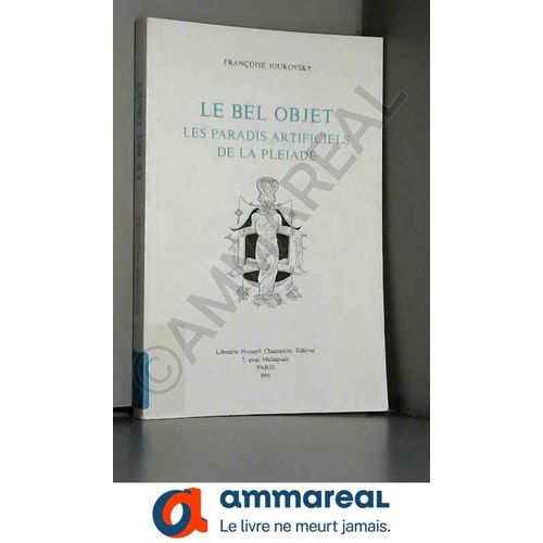 Le Bel Objet - Les Paradis Artificiels De La Pleade    Format Broch 