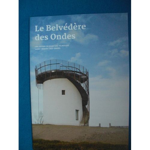 Le Belvedere Des Ondes: Une Oeuvre De Jean-Luc Vilmouth, Saint-Benoit-Des-Ondes   de Collectif