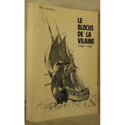 Le Blocus De La Vilaine 1759-1762   de Pluyette, Henri  Format Broch 