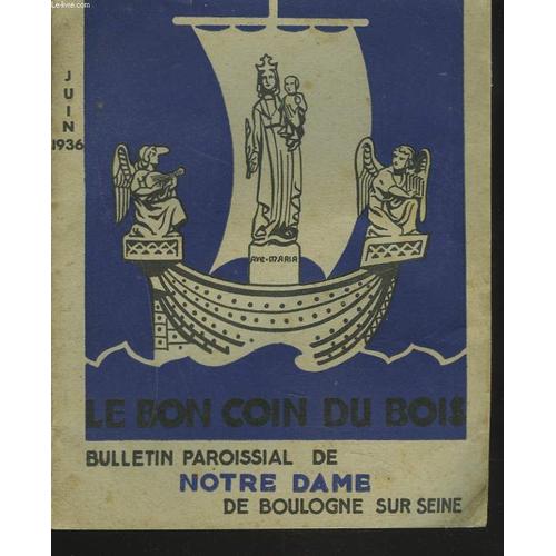 Le Bon Coin Du Bois. Bulletin Paroissial De Notre Dame De Boulogne Sur Seine. Juin 1936.   de COLLECTIF
