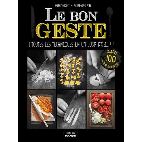 Le Bon Geste - Toutes Les Techniques En Un Seul Coup D'oeil !   de Drouet Valry  Format Broch 