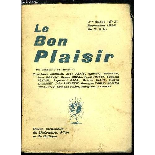 Le Bon Plaisir N 31 - A Propos De La Grande Guerre De Maurice Barrs Par Jean Douyau. Croquis En Vers Par Edmond Pilon. Romans Et Philosophies Androgynes Par Louis Estve. La Ronde Des Fes Par(...)   de Collectif 