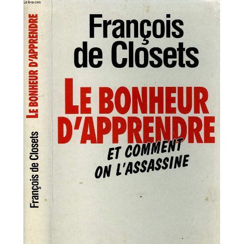 Le Bonheur D'apprendre Et Comment On L'assassine   de CLOSETS FRANCOIS DE  Format Beau livre 