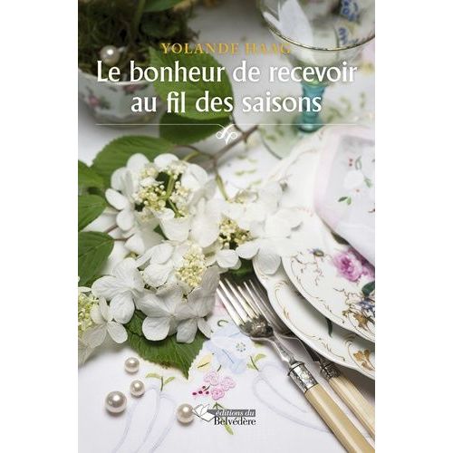 Le Bonheur De Recevoir Au Fil Des Saisons   de Haag Yolande  Format Broch 