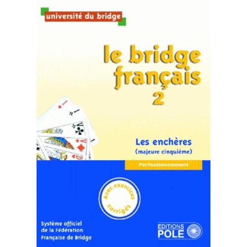 Le Bridge Franais - Tome 2, Perfectionnement, Les Enchres (Majeure Cinquime)    Format Broch 
