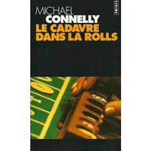 Le Cadavre Deans La Rolls   de Michael Connelly 