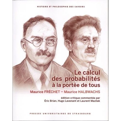 Le Calcul Des Probabilits  La Porte De Tous - Edition Critique Commente Par ric Brian, Hugo Lavenant Et Laurent Mazliak   de Frchet Maurice  Format Beau livre 