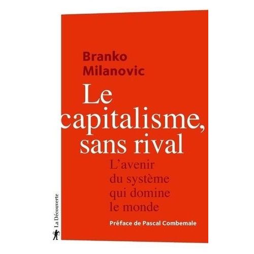 Le Capitalisme, Sans Rival - L'avenir Du Systme Qui Domine Le Monde   de Milanovic Branko  Format Beau livre 