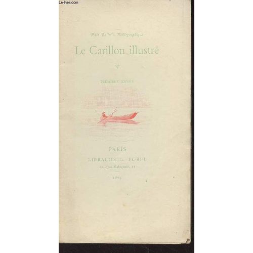 Le Carillon Illustr, Petit Bulletin Bibliographique - Premire Anne, N4 - Oct. 1895 : Echos - La Batelire De Postunen - Carnet D Une Bibliophile Sentimentale (Suite) - Cloches Et Clochettes - La(...)   de Collectif 