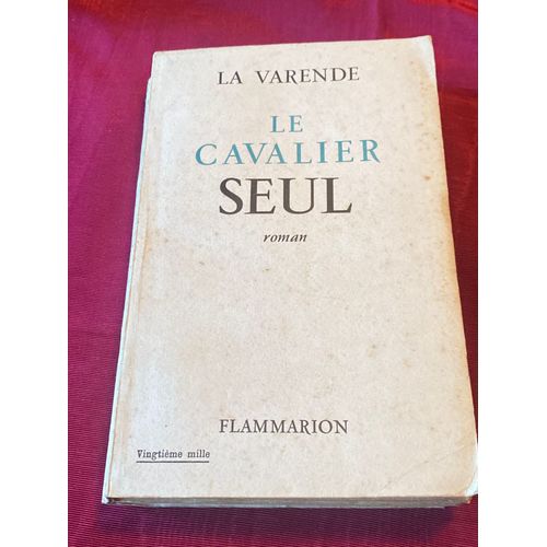 Le Cavalier Seul. La Varende. Flammarion 1956   