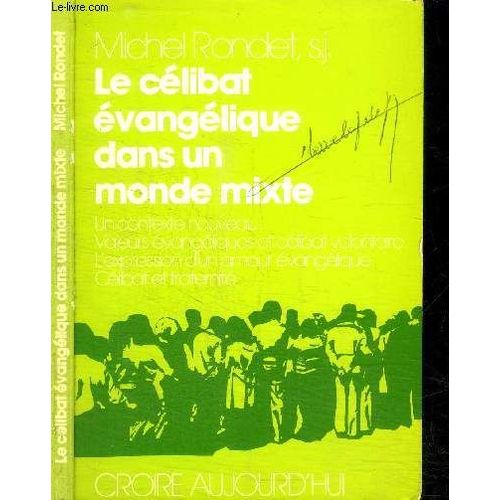 Le Celibat Evangelique Dans Un Monde Mixte - Un Contexte Nouveau, Valeurs Evangeliques Et Celibat Volontaire, L'expression D'un Maour Evangelique, Celibat Et Fraternite   de michel rondet  Format Broch 