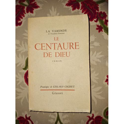 Le Centaure De Dieu - Jean De La Varende - Frontispice De Grard Cochet - Editions Bernard Grasset - 1943   