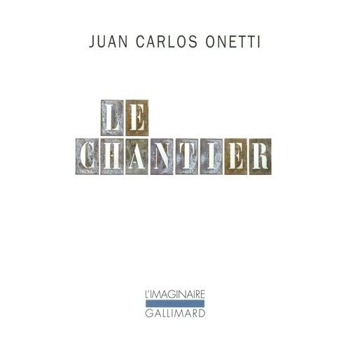 Le Chantier   de Onetti Juan Carlos  Format Poche 