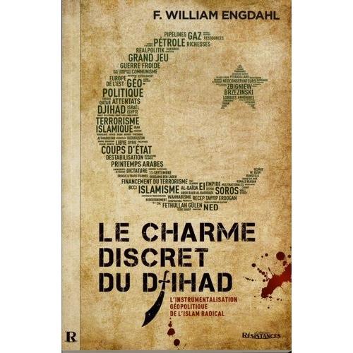 Le Charme Discret Du Djihad - L?Instrumentalisation Gopolitique De L?Islam Radical   de Engdahl F-William  Format Beau livre 