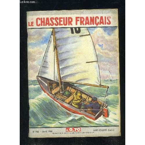 Le Chasseur Francais N806 Avril 1964 - Chasse Et Chiens.  Faites Rviser Votre Arme.  Le Problme Numro Un.  LAutomobile Et Le Gibier.  A LEst Des Vosges.  Les Lapins, La Vigne Et ...   de COLLECTIF  Format Broch 